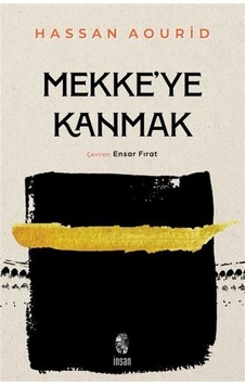 Mekke'ye Kanmak / Hassan Aourid Mekke'ye Kanmak / Hassan Aourid