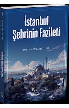 İstanbul Şehrinin Fazileti - Furkan Bin Abdullah - Im Auftrag Des Islam İstanbul Şehrinin Fazileti - Furkan Bin Abdullah - Im Auftrag Des Islam