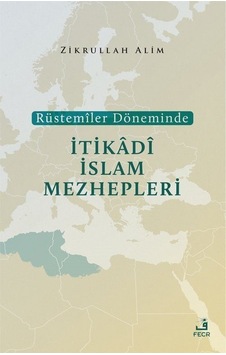 Rüstemiler Döneminde İtikadi İslam Mezhepleri - Zikrullah Alim - Fecr Yayınları Rüstemiler Döneminde İtikadi İslam Mezhepleri - Zikrullah Alim - Fecr Yayınları