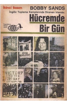 Hücremde Bir Gün İngiliz Toplama Kamplarında Direnen İrlanda - Bobby Sands Hücremde Bir Gün İngiliz Toplama Kamplarında Direnen İrlanda - Bobby Sands