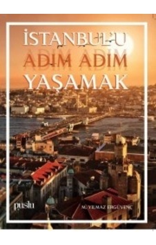 İstanbul'u Adım Adım Yaşamak - M. Yılmaz Ergüvenç - Puslu Yayıncılık