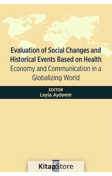 Evaluation of Social Changes and Historical Events Based on Health-Economy and Communication in a Gl- Dora Yayıncılık Evaluation of Social Changes and Historical Events Based on Health-Economy and Communication in a Gl- Dora Yayıncılık