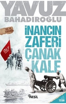 İnancın Zaferi Çanakkale - Yavuz Bahadıroğlu - Nesil Yayınları