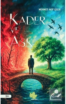 Kader Ve Aşk / Mehmet Akif Çelik Kader Ve Aşk / Mehmet Akif Çelik