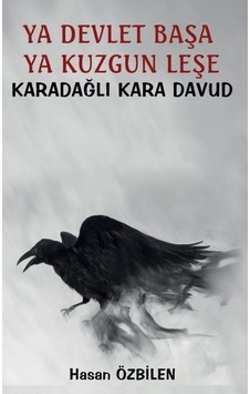 Kitap11 Ya Devlet Başa Ya Kuzgun Leşe - Karadağlı Kara Davud Kitap11 Ya Devlet Başa Ya Kuzgun Leşe - Karadağlı Kara Davud