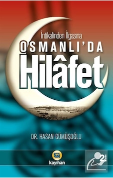 Osmanlı'da Hilafet - Hasan Gümüşoğlu - Kayıhan Yayınları Osmanlı'da Hilafet - Hasan Gümüşoğlu - Kayıhan Yayınları