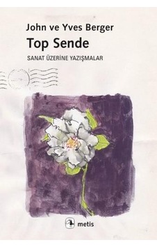 Top Sende-Sanat Üzerine Yazışmalar - John Berger - Metis Yayınları