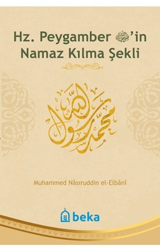 Hz. Peygamber'in Namaz Kılma Şekli (Şamua)  - Muhammed Nasuriddin El -Elbani  - Beka Yayınları