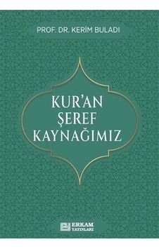 Kur'an Şeref Kaynağımız / Kerim Buladı Kur'an Şeref Kaynağımız / Kerim Buladı