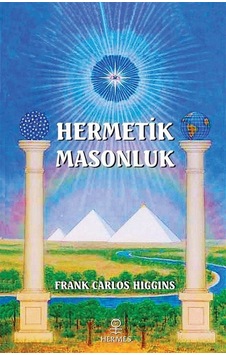 Hermetik Masonluk - Frank Carlos Higgins - Hermes Yayınları