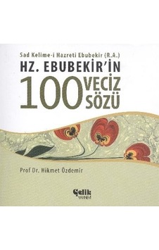 Hz. Ebubekir'in 100 Veciz Sözü - Hikmet Özdemir - Çelik Yayınevi Hz. Ebubekir'in 100 Veciz Sözü - Hikmet Özdemir - Çelik Yayınevi
