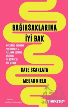 Bağırsaklarına İyi Bak: Huzursuz Bağırsak Sendromuyla Yaşamak Üzerine Bilimsel Ve Bütüncül Bir Rehbe Bağırsaklarına İyi Bak: Huzursuz Bağırsak Sendromuyla Yaşamak Üzerine Bilimsel Ve Bütüncül Bir Rehbe