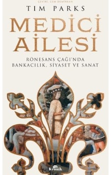 Medici Ailesi - Rönesans Çağı'Nda Bankacılık Siyaset Ve Sanat 9786257631396 Medici Ailesi - Rönesans Çağı'Nda Bankacılık Siyaset Ve Sanat 9786257631396