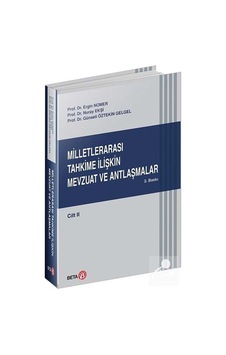 Milletlerarası Tahkime İlişkin Mevzuat ve Antlaşmalar Cilt: 2 - Ergin Nomer - Beta Yayınları Milletlerarası Tahkime İlişkin Mevzuat ve Antlaşmalar Cilt: 2 - Ergin Nomer - Beta Yayınları