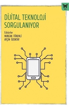 Dijital Teknoloji Sorgulanıyor / Nurcan Törenli