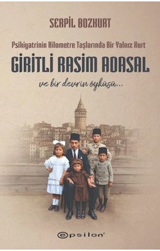 Psikiyatrinin Kilometre Taşlarında Bir Yalnız Kurt Giritli Rasim Adasal Psikiyatrinin Kilometre Taşlarında Bir Yalnız Kurt Giritli Rasim Adasal