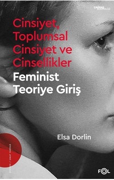 Cinsiyet, Toplumsal Cinsiyet ve Cinsellikler / Elsa Dorlin Cinsiyet, Toplumsal Cinsiyet ve Cinsellikler / Elsa Dorlin