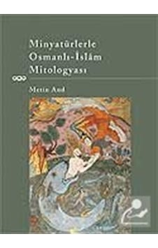 Minyatürlerle Osmanlı-İslam Mitolog - Metin And - Yapı Kredi Yayınları Minyatürlerle Osmanlı-İslam Mitolog - Metin And - Yapı Kredi Yayınları