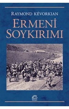 Ermeni Soykırımı / Raymond H. Kevorkian 9789750517280 Ermeni Soykırımı / Raymond H. Kevorkian 9789750517280