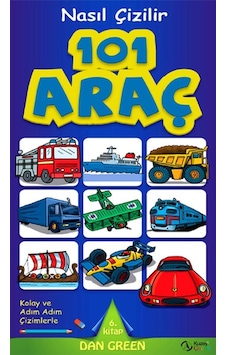 Nasıl Çizilir - 101 Araç - Dan Green - Kuzey Çocuk Nasıl Çizilir - 101 Araç - Dan Green - Kuzey Çocuk