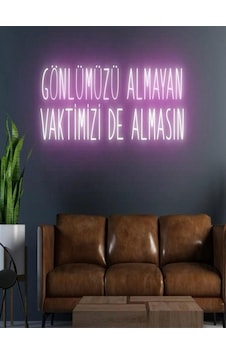 Gönlümüzü Almayan Vaktimizi De Almasın Yazılı Neon Tabela Pembe