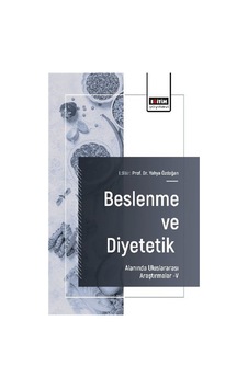 Beslenme Ve Diyetetik Alanında Uluslararası Araştırmalar V / K... Beslenme Ve Diyetetik Alanında Uluslararası Araştırmalar V / K...