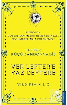 Lefter Küçükandonyadis Ver Lefter'E Yaz Deftere / Yıldırım Kılıç