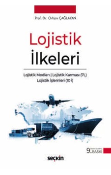 Lojistik İlkeleri Lojistik Modları Lojistik Karması 7l Lojistik İşlemleri 10 İ Prof. Dr. Orhan Çağlayan Lojistik İlkeleri Lojistik Modları Lojistik Karması 7l Lojistik İşlemleri 10 İ Prof. Dr. Orhan Çağlayan