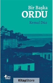 Bir Başka Ordu - Kemal Düz - Orta Bahçe Yayınları