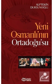 Yeni Osmanlı'nın Ordadoğu'su - Alptekin Dursunoğlu - Önsöz Yayıncılık