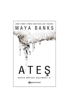 Ateş - Nefes Nefese Üçlemesi 2 - Maya Banks - Epsilon Yayınevi