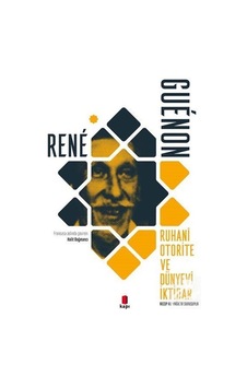 Ruhani Otorite ve Dünyevi İktidar / Rene Guenon