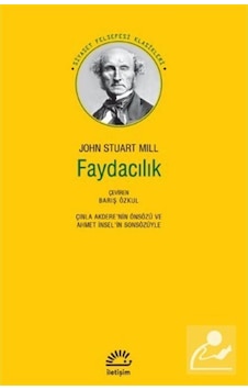 Faydacılık - John Stuart Mill - İletişim Yayınları Faydacılık - John Stuart Mill - İletişim Yayınları
