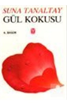 Gül Kokusu - Suna Tanaltay - Tekin Yayınevi Gül Kokusu - Suna Tanaltay - Tekin Yayınevi