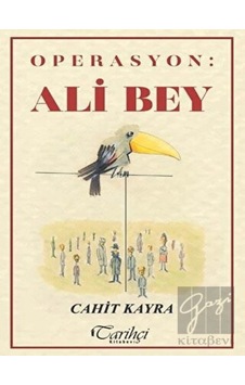 Operasyon: Ali Bey - Cahit Kayra - Tarihçi Kitabevi
