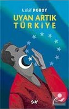 Uyan Artık Türkiye - A. Akif Poroy - Say Yayınları