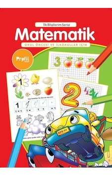 Matematik - Okul Öncesi ve İlkokullar İçin - İlk Bilgilerim Serisi - Yavuz Erdoğan - Profil Çocuk Matematik - Okul Öncesi ve İlkokullar İçin - İlk Bilgilerim Serisi - Yavuz Erdoğan - Profil Çocuk