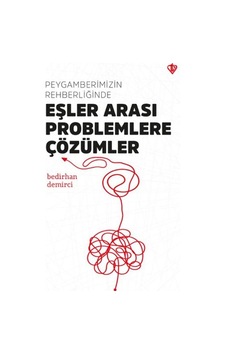 Peygamberimizin Rehberliğinde Eşler Arası Problemlere Çözümler