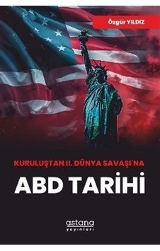Kuruluştan Iı. Dünya Savaşı'na Abd Tarihi / Prof. Dr. Özgür Yı... Kuruluştan Iı. Dünya Savaşı'na Abd Tarihi / Prof. Dr. Özgür Yı...