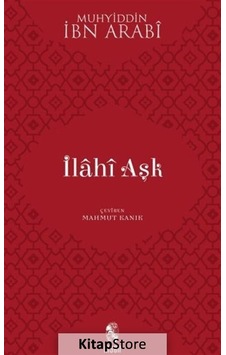 İlahi Aşk / Muhyiddin İbn Arabi İlahi Aşk / Muhyiddin İbn Arabi