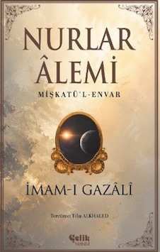 Nurlar Alemi & Mişkatül Envar / İmam Gazali Nurlar Alemi & Mişkatül Envar / İmam Gazali
