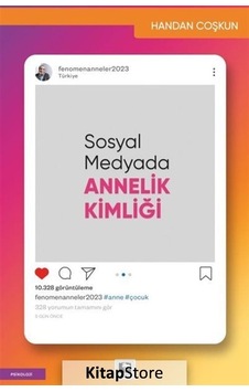 Sosyal Medyada Annelik Kimliği - Handan Coşkun - Çınaraltı Yayınları Sosyal Medyada Annelik Kimliği - Handan Coşkun - Çınaraltı Yayınları