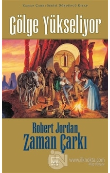 Zaman Çarkı Serisi 4.Kitap-Gölge Yükseliyor - Robert Jordan - İthaki Yayınları