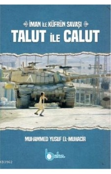 İman ile Küfrün Savaşı Talut ile Calut İman ile Küfrün Savaşı Talut ile Calut