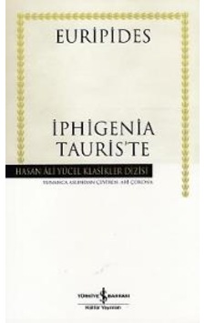 Iphigenia Tauris’Te - Hasan Ali Yücel Klasikleri Iphigenia Tauris’Te - Hasan Ali Yücel Klasikleri