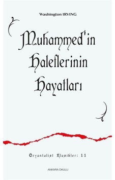 Muhammed'in Haleflerinin Hayatları - Washington Irving - Ankara Okulu Yayınları