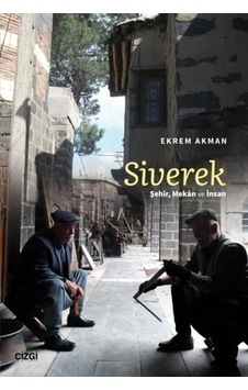 Siverek - Şehir Mekan ve İnsan - Ekrem Akman - Çizgi Kitabevi