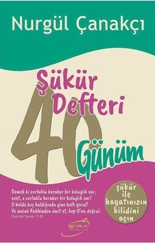Şükür Defteri - 40 Günüm - Nurgül Çanakçı - Şira Yayınları Şükür Defteri - 40 Günüm - Nurgül Çanakçı - Şira Yayınları