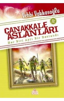 Çanakkale Aslanları - Vehbi Vakkasoğlu - Nesil Çocuk Yayınları Çanakkale Aslanları - Vehbi Vakkasoğlu - Nesil Çocuk Yayınları