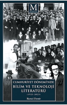 Cumhuriyet Dönemi'nde Bilim Ve Teknoloji Literatürü 1923-2023... Cumhuriyet Dönemi'nde Bilim Ve Teknoloji Literatürü 1923-2023...